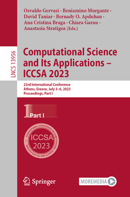 Computational Science and Its Applications - ICCSA 2023: 23rd International Conference, Athens, Greece, July 3-6, 2023, Proceedings, Part I - Gervasi, Osvaldo (Editor), and Murgante, Beniamino (Editor), and Taniar, David (Editor)