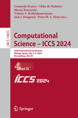 Computational Science - ICCS 2024: 24th International Conference, Malaga, Spain, July 2-4, 2024, Proceedings, Part IV - Franco, Leonardo (Editor), and de Mulatier, Cllia (Editor), and Paszynski, Maciej (Editor)