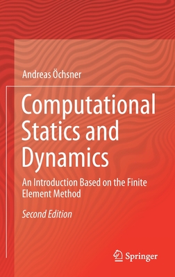 Computational Statics and Dynamics: An Introduction Based on the Finite Element Method - chsner, Andreas