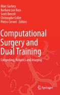 Computational Surgery and Dual Training: Computing, Robotics and Imaging - Garbey, Marc (Editor), and Bass, Barbara Lee (Editor), and Berceli, Scott (Editor)