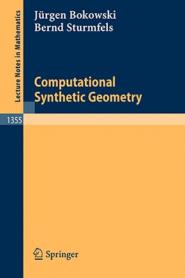 Computational Synthetic Geometry - Bokowski, Jrgen, and Sturmfels, Bernd