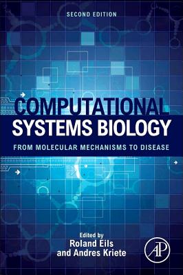 Computational Systems Biology: From Molecular Mechanisms to Disease - Kriete, Andres (Editor), and Eils, Roland (Editor)