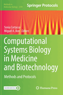 Computational Systems Biology in Medicine and Biotechnology: Methods and Protocols