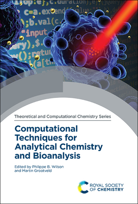 Computational Techniques for Analytical Chemistry and Bioanalysis - Wilson, Philippe B (Editor), and Grootveld, Martin (Editor)