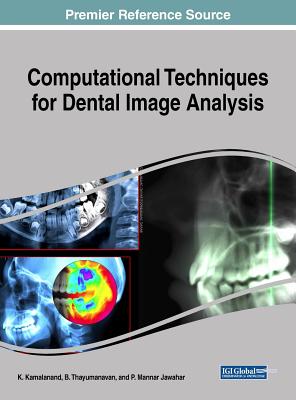 Computational Techniques for Dental Image Analysis - Kamalanand, K (Editor), and Thayumanavan, B (Editor), and Jawahar, P Mannar (Editor)