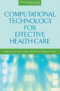 Computational Technology for Effective Health Care: Immediate Steps and Strategic Directions