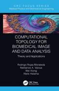 Computational Topology for Biomedical Image and Data Analysis: Theory and Applications