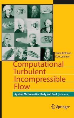 Computational Turbulent Incompressible Flow: Applied Mathematics: Body and Soul 4 - Hoffman, Johan, and Johnson, Claes