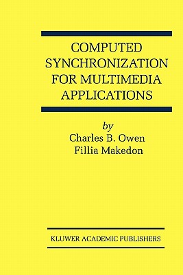 Computed Synchronization for Multimedia Applications - Owen, Charles B., and Makedon, Fillia