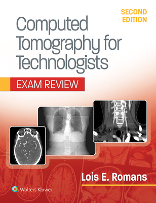 Computed Tomography for Technologists: Exam Review - Romans, Lois