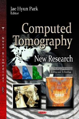 Computed Tomography: New Research - Park, Jae Hyun (Editor)