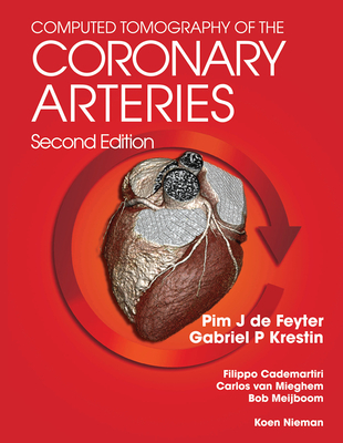 Computed Tomography of the Coronary Arteries - de Feyter, Pim J. (Editor), and Krestin, G. P. Gabriel (Editor)