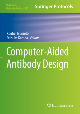 Computer-Aided Antibody Design - Tsumoto, Kouhei (Editor), and Kuroda, Daisuke (Editor)