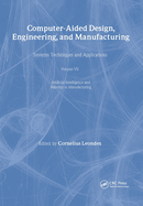 Computer-Aided Design, Engineering, and Manufacturing: Systems Techniques and Applications, Volume VII, Artificial Intelligence and Robotics in Manufacturing