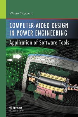 Computer- Aided Design in Power Engineering: Application of Software Tools - Stojkovic, Zlatan