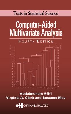 Computer-Aided Multivariate Analysis, Fourth Edition - Afifi, Abdelmonem, and May, Susanne, and Clark, Virginia A