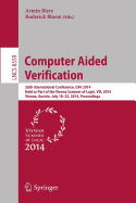 Computer Aided Verification: 26th International Conference, Cav 2014, Held as Part of the Vienna Summer of Logic, Vsl 2014, Vienna, Austria, July 18-22, 2014, Proceedings - Biere, Armin (Editor), and Bloem, Roderick (Editor)