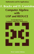 Computer Algebra with LISP and Reduce: An Introduction to Computer-Aided Pure Mathematics