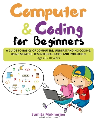 Computer and Coding for Beginners - Mukherjee, Sumita