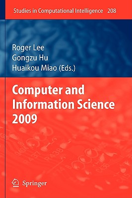 Computer and Information Science 2009 - Lee, Roger (Editor), and Hu, Gongzu (Editor), and Miao, Huaikou (Editor)