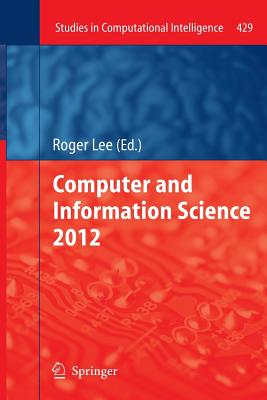 Computer and Information Science 2012 - Lee, Roger Y (Editor)