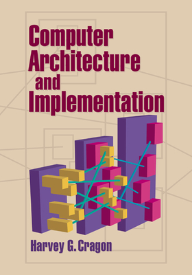 Computer Architecture and Implementation - Cragon, Harvey G