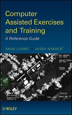Computer Assisted Exercises and Training: A Reference Guide - Cayirci, Erdal, and Marincic, Dusan