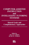 Computer Assisted Instruction and Intelligent Tutoring Systems: Shared Goals and Complementary Approaches