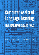 Computer-Assisted Language Learning: Learners, Teachers and Tools