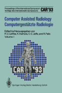 Computer Assisted Radiology / Computergestutzte Radiologie: Proceedings of the International Symposium / Vortrage Des Internationalen Symposiums Car'93 Computer Assisted Radiology