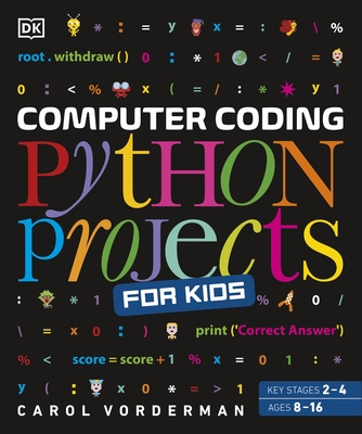 Computer Coding Python Projects for Kids: A Step-by-Step Visual Guide - Vorderman, Carol