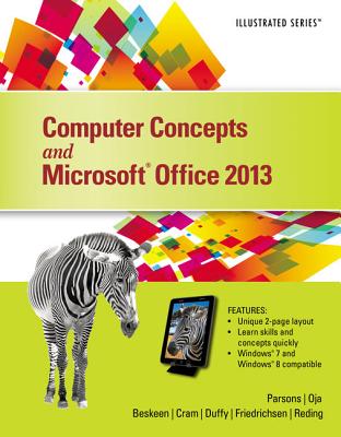 Computer Concepts and Microsoft Office 2013: Illustrated - Parsons, June Jamnich, and Oja, Dan, and Beskeen, David