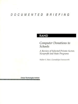 Computer Donations to Schools: A Review of Selected Private-Sector, Nonprofit and State Programs - Baer, Walter S, and Farnsworth, Gwendolyn, and Don, Bruce W (Preface by)