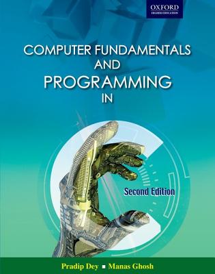 Computer Fundamentals and Programming in C - Dey, Pradip, and Ghosh, Manas