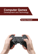 Computer Games: Development and Technology
