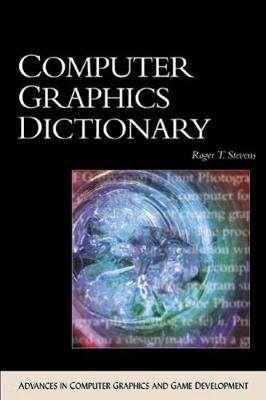 Computer Graphics Dictionary - Stevens, Roger T, PH.D. (Editor)