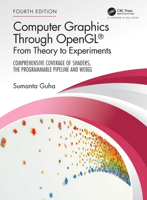 Computer Graphics Through Opengl(r): From Theory to Experiments - Guha, Sumanta