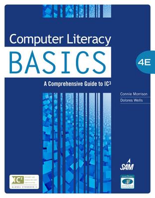 Computer Literacy Basics: A Comprehensive Guide to IC3 - Morrison, Connie, and Wells, Dolores