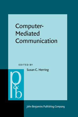 Computer-Mediated Communication: Linguistic, Social and Cross-Cultural Perspectives - Herring, Susan C (Editor)