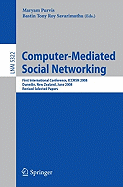 Computer-Mediated Social Networking: First International Conference, Iccmsn 2008, Dunedin, New Zealand, June 11-13, 2009, Revised Selected Papers