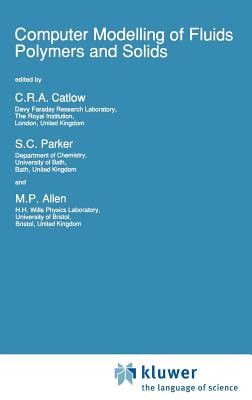Computer Modelling of Fluids Polymers and Solids - Catlow, Richard (Editor), and Parker, S C (Editor), and Allen, M P (Editor)