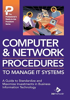 Computer & Network Procedures to Manage It Systems - Bizmanualz (Editor)