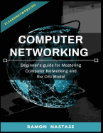 Computer Networking: Beginner's Guide for Mastering Computer Networking and the