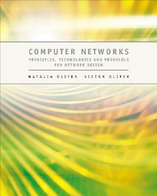 Computer Networks: Principles, Technologies and Protocols for Network Design - Olifer, Natalia, and Olifer, Victor