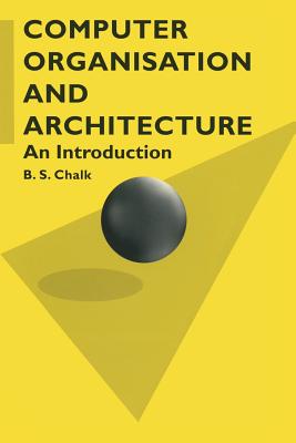 Computer Organisation and Architecture - Chalk, B.S.