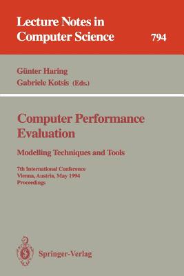 Computer Performance Evaluation: Modelling Techniques and Tools: Modelling Techniques and Tools. 7th International Conference, Vienna, Austria, May 3 - 6, 1994. Proceedings - Haring, Gnter (Editor), and Kotsis, Gabriele (Editor)