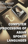 Computer Processing of Asian Spoken Languages