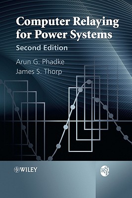 Computer Relaying for Power Systems - Phadke, Arun G, and Thorp, James S