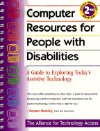 Computer Resources for People with Disabilities: A Guide to Exploring Today's Assistive Technology