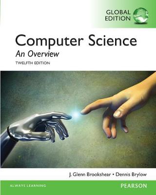 Computer Science: An Overview, Global Edition - Brookshear, Glenn, and Brylow, Dennis